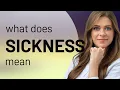 Sickness what is SICKNESS definition