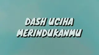 Download Dash Uciha - Merindukanmu (Lirik) Lagu MP3