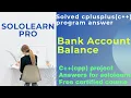 Bank account balance assignment operator Cpp project answer SoloLearn Pro cplusplus programming