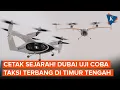 Download Lagu Dubai Uji Coba Taksi Terbang Diklaim Pertama di Timur Tengah, Siap Meluncur 2026