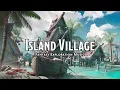 Island Village | D\u0026D/TTRPG Music | 1 Hour