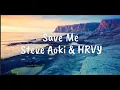 Download Lagu Save Me - Steve Aoki \u0026 HRVY (Lyrics)