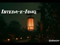 ibteda e ishq