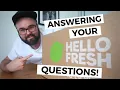 Answering YOUR Hello Fresh QUESTIONS