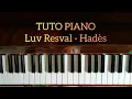 TUTO piano / Luv Resval (feat Lujipeka) - Hadès
