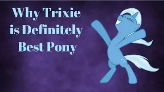 Download Why Trixie is Definitely Best Pony [MLP Character Analysis] MP3