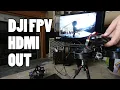 DJI FPV Finally supports HDMI Out - FPV ON YOUR TV