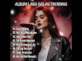 Download Lagu LAGU SEDIH MENYENTUH HATI  💔 ALBUM LAGU GALAU TRENDING