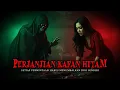 Download Lagu MISTERI‼️PESUGIHAN PERJANJIAN KAFAN HITAM‼️SETIAP PERMINTAAN TERWUJUD TAPI JIWA MENJADI TUMBAL‼️
