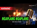 Download Lagu Karaoke NGAPLANG NGAPLANG - Dede Risty ( Nada Pria )