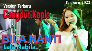 Download Bila Nanti Cover Dangdut Koplo Lala N \u0026 Cah Fanska MP3