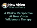 A Clinical Perspective at New Vision Wilderness Therapy