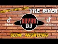 DJ MELODY STEREO LOVE X THE RIVER SLOW ANGKLUNG | VIRAL TIK TOK