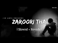 Download Lagu Zaroori Tha - Lofi (Slowed + Reverb) | Rahat Fateh Ali Khan | SR Lofi