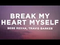 Download Lagu Bebe Rexha - Break My Heart Myself (Lyrics) ft. Travis Barker