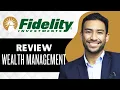 Fidelity Wealth Management Review Full Guide