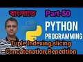Python Part 50 Tuple Indexing Concatenation Slicing Repetition Semester 3 Class XII