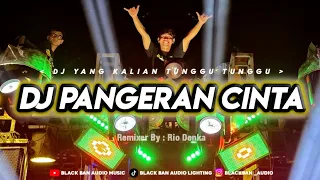 dj pangeran cinta yang kalian tunggu tunggu rio denka remixer