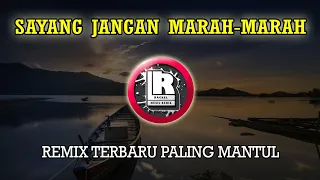 Download DJ SAYANG JANGAN MARAH-MARAH REMIX TERBARU PALING MANTUL MP3