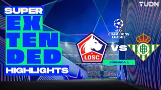 SUPER EXTENDED HIGHLIGHTS - Lille vs Betis | UEFA Champions League - Jornada 1 Fase de Liga | TUDN