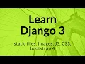 Django 3 STATIC FILES images CSS JavaScript Bootstrap 4 - CDN Source Files Locally