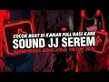 Lagu DJ SOUND JJ SEREM V23 FULL BASS MENGKANE COCOK BUAT DI KAMAR VIRAL TIKTOK TERBARU 2025 🎧