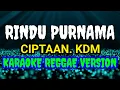 Download Lagu Rindu Purnama - Ciptaan. KDM || Karaoke Versi Reggae || Bass Horeg Mantap