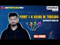 Print 1-N using M Threads Trick to parameterise thread logic in 1 class Multithreading in Java