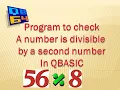 Program to check that a number is divisible by a second number in QBASIC