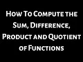 How to Compute the Sum Difference Product Quotient of Functions