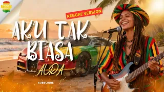 aku tak biasa alda reggae version