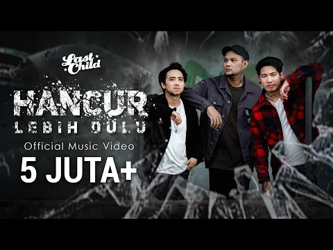 Download MP3 Last Child – Hancur Lebih Dulu (Official Music Video)