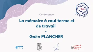 Conférence "Mémoire à Court-Terme & Mémoire de Travail" par Gaën Plancher (FSC 2022 - Lyon)