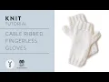 How to Knit Fingerless Gloves Free Cable Mitts Pattern with Anne Weil