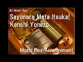 Download Lagu Sayonara Mata Itsuka!/Kenshi Yonezu [Music Box]