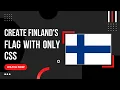 Create Finland s Flag with only CSS For Beginners