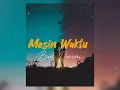 Download Lagu Mesin Waktu - Budi Doremi (Speed Up + Reverb)