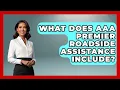 What Does AAA Premier Roadside Assistance Include - Auto Coverage Explained