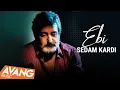 Download Lagu Ebi - Sedam Kardi OFFICIAL VIDEO | ابی - صدام کردی