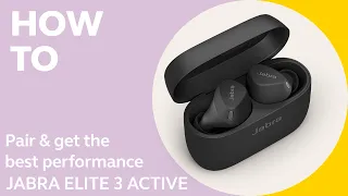 Jabra Elite 3 Active How to pair get the best performance Jabra Support