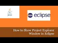 How to show project explorer window in eclipse