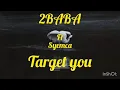 2Baba - Target you( New lyrics video) ft Syemca