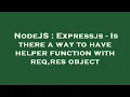 NodeJS Expressjs - Is there a way to have helper function with req res object