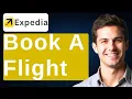 How To Book A Flight On Expedia 2026 Guide