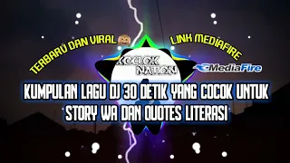 KUMPULAN LAGU DJ 30 DETIK TERBARU COCOK BUAT STORY WA DAN QUOTES LITERASI