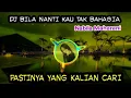 DJ BILA NANTI ENGKAU TAK BAHAGIA _ BILA NANTI NABILA MAHARANI REMIX SLOW BASS TIKTOK TERBARU
