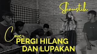 Download PERGI HILANG DAN LUPAKAN - COVER by SKAUSTIK ( Remember Of Today ) MP3