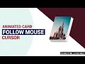 ANIMATED CARD FOLLOW MOUSE CURSOR JAVASCRIPT MOUSEMOVE