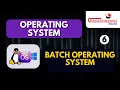 Batch Operating System Operating System