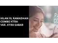 Iklan XL Ramadhan Combo Xtra - Xtra Sabar